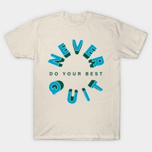 Never Do Your Best Quit T-Shirt